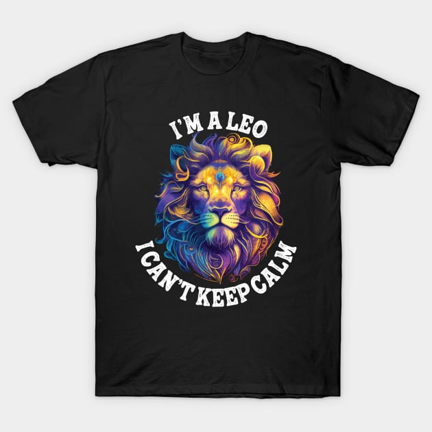 I am a leo zodiac i cant keep calm T-Shirt by 007KathMeow